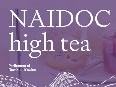 Naidoc Tea NAIDOC High Tea | NSW Parliament - Functions & Events